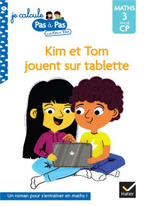 Je calcule pas à pas avec Kim et Tom Tome 12 : Kim et Tom jouent sur tablette. Maths 3 fin de CP - Chavigny Isabelle ; Turquois Alice