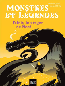 Monstres et légendes Tome 4 : Fafnir et le dragon du Nord - Kérillis Hélène ; Roché Vincent