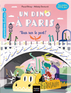 Un dino à Paris Tome 4 : Tous sur le pont ! - Brissy Pascal ; Denturck Mélody