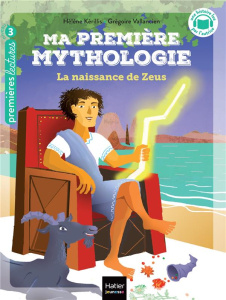 Ma première mythologie Tome 11 : La naissance de Zeus. Niveau 3 - Kérillis Hélène ; Vallancien Grégoire