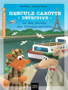 Hercule Carotte, détective Tome 14 : La fine mouche des Bateaux-Mouches - Brissy Pascal ; Trannoy Guillaume