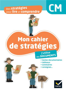 Mon cahier de stratégies CM Des stratégies pour lire et comprendre. J'utilise des documents, Edition - Potocki Anna ; Rouet Jean-Francois