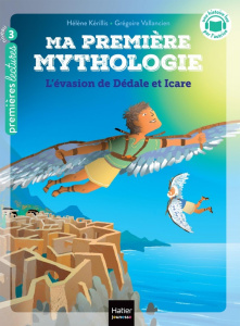 Ma première mythologie Tome 23 : L'évasion de Dédale et Icare. Niveau 3 - Kérillis Hélène ; Vallancien Grégoire