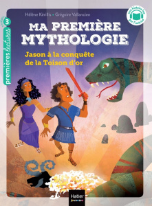 Ma première mythologie Tome 13 : Jason à la conquête de la Toison d'or - Kérillis Hélène ; Vallancien Grégoire