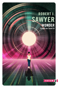Trilogie de l'éveil Tome 3 : Wonder - Sawyer Robert J. ; Dusoulier Patrick