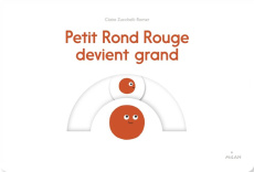 Petit Rond Rouge devient grand - Zucchelli-Romer Claire