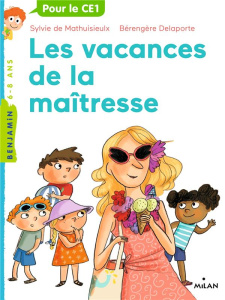 Les vacances de la maîtresse - Mathuisieulx Sylvie de ; Delaporte Bérengère