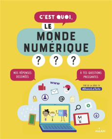 C'est quoi, le monde numérique ? - Dargent Nathalie ; Carré Emma