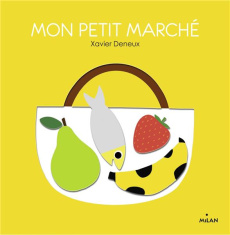 Mon petit marché - Deneux Xavier