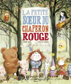 La petite soeur du Petit Chaperon rouge - Lévy Didier ; Perrin Clotilde