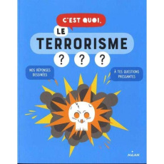 C'est quoi, le terrorisme ??? - Azam Jacques ; Dussaussois Sophie ; Verdon Aurélie