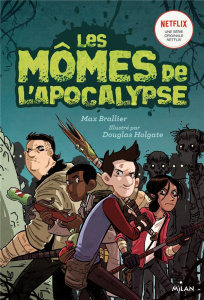 Les Mômes de l'Apocalypse Tome 1 - Brallier Max ; Holgate Douglas ; Loussouarn Samuel