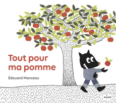 Tout pour ma pomme - Manceau Edouard