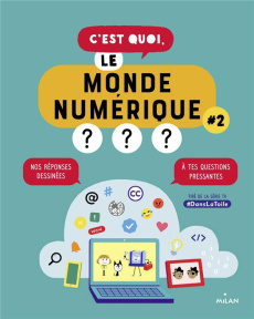 C'est quoi, le monde numérique ? Tome 2 - Dargent Nathalie ; Carré Emma ; Angebault Aurélie