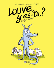 Louve y es-tu ? Tome 1 : Une faim de Louve - Manand Marie ; Robin Armand ; Hüe Caroline