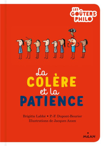 La colère et la patience - Labbé Brigitte ; Dupont-Beurier Pierre-François ;
