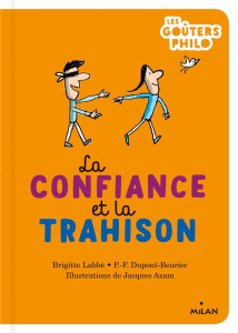 La confiance et la trahison - Labbé Brigitte ; Dupont-Beurier Pierre-François ;