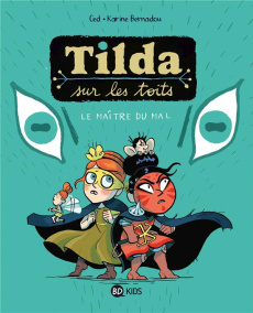 Tilda sur les toits Tome 2 : Le maître du mal - Ced ; Bernadou Karine