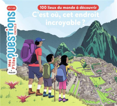 C'est où, cet endroit incroyable ? 100 lieux du monde à découvrir - Frattini Stéphane