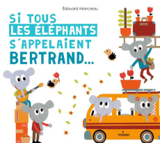 Si tous les éléphants s'appelaient Bertrand - Manceau Edouard