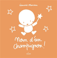 Nom d'un champignon ! - Manceau Edouard