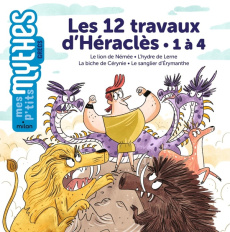 Les 12 travaux d'Héraclès. 1 à 4, Le lion de Némée - L'hydre de Lerne - La biche de Cérynie - Le san - Solle Bazaille Bénédicte ; Pauwels Jess