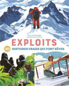 Exploits. 30 histoires vraies qui font rêver - Knight Ness ; Lan Qu ; Bury Florence