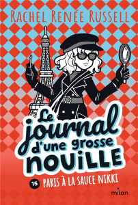 Le journal d'une grosse nouille Tome 15 : Paris à la sauce Nikki - Russell Rachel Renée ; Cantin-Sablé Virginie