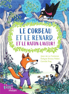 Le corbeau et le renard... et le raton laveur ! (Et autres fables d'après La Fontaine) - La Fontaine Jean de ; Brisou-Pellen Evelyne ; Roy