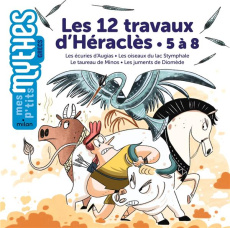 Les 12 travaux d'Héraclès. 5 à 8, Les écuries d'Augias - Les oiseaux du lac Stymphale - Le taureau d - Solle Bazaille Bénédicte ; Pauwels Jess