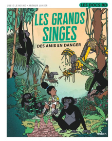 Les grands singes. Des amis en danger - Le Moine Lucie ; Junier Arthur ; Gosset Delphine