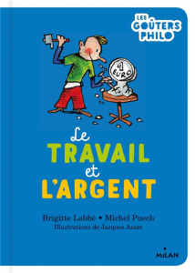 Le travail et l'argent - Labbé Brigitte ; Puech Michel ; Azam Jacques