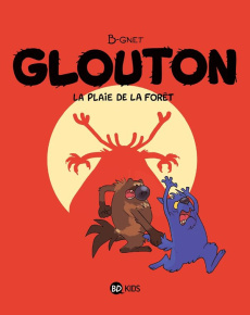 Glouton Tome 4 : La plaie de la forêt - B-GNET