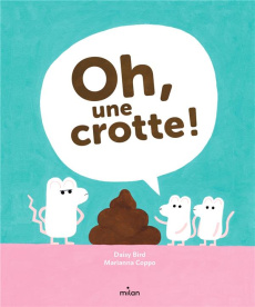 Oh, une crotte ! - Bird Daisy ; Coppo Marianna ; Gros Emmanuel