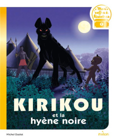 Kirikou et la hyène noire - Ocelot Michel ; Andrieu Philippe ; Lourdelet Chris