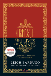 The Lives of saints. Mythes et miracles du Grishaverse - Bardugo Leigh ; Zollinger Daniel J. ; Riveline Ana