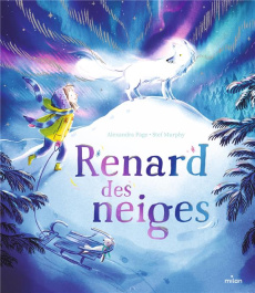 Renard des neiges - Page Alexandra ; Murphy Stef ; Gros Emmanuel
