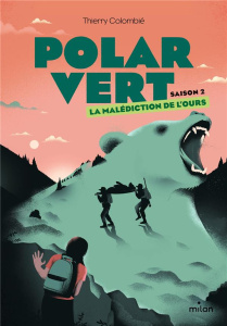 Polar vert Saison 2 Tome 1 : La malédiction de l'ours - Colombié Thierry
