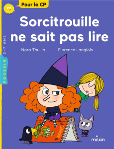Sorcitrouille ne sait pas lire - Thullin Nora ; Langlois Florence