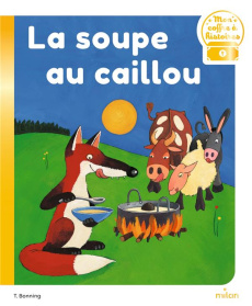 La soupe au caillou - Bonning Tony ; Hobson Sally ; Monéger Lionel