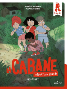 La cabane - Interdit aux grands ! Tome 3 : Le secret - Achard Marion ; Cottin Vérane
