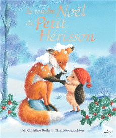 Petit Hérisson : Le tendre Noël de Petit Hérisson - Butler M. Christina ; MacNaughton Tina