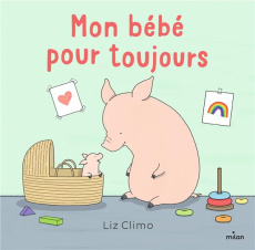 Mon bébé pour toujours - Climo Liz ; Sebaoun Elisabeth