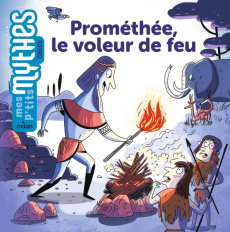 Prométhée, le voleur de feu - Solle Bazaille Bénédicte ; Pauwels Jess