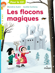 Les flocons magiques - Aubin Blandine ; Guillerey Aurélie