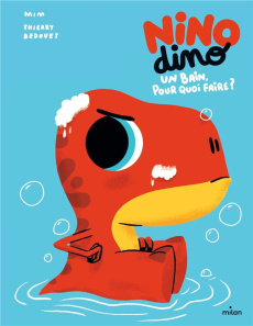 Nino Dino : Un bain, pour quoi faire ? - MIM/BEDOUET