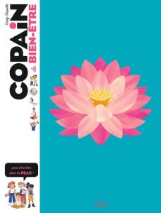 Copain du bien-être. Pour être bien dans sa peau ! - Chapelle Cindy ; Roussel Eva ; Flouw Benjamin