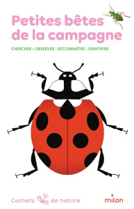 Petites bêtes de la campagne. Chercher, observer, reconnaître, identifier - Rogez Léon ; Eydoux Anne ; Brunellière Lucie