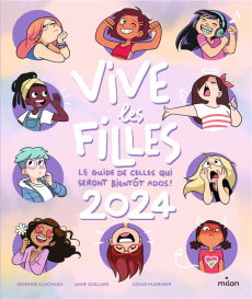 Vive les filles ! Le guide de celles qui seront bientôt ados ! Edition 2024 - Clochard Séverine ; Guillard Anne ; Hudrisier Céci