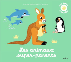 Les animaux super-parents - Hédelin Pascale ; Hayashi Emiri